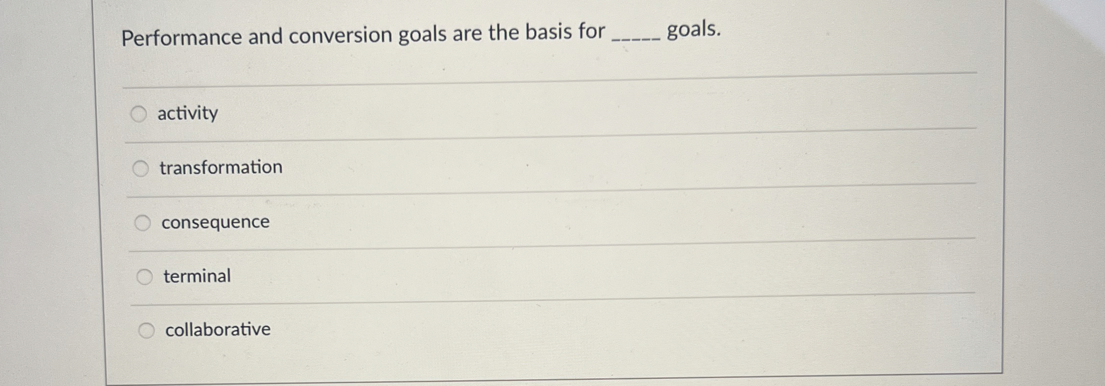  Performance and conversion goals are the basis for __ goals. activity