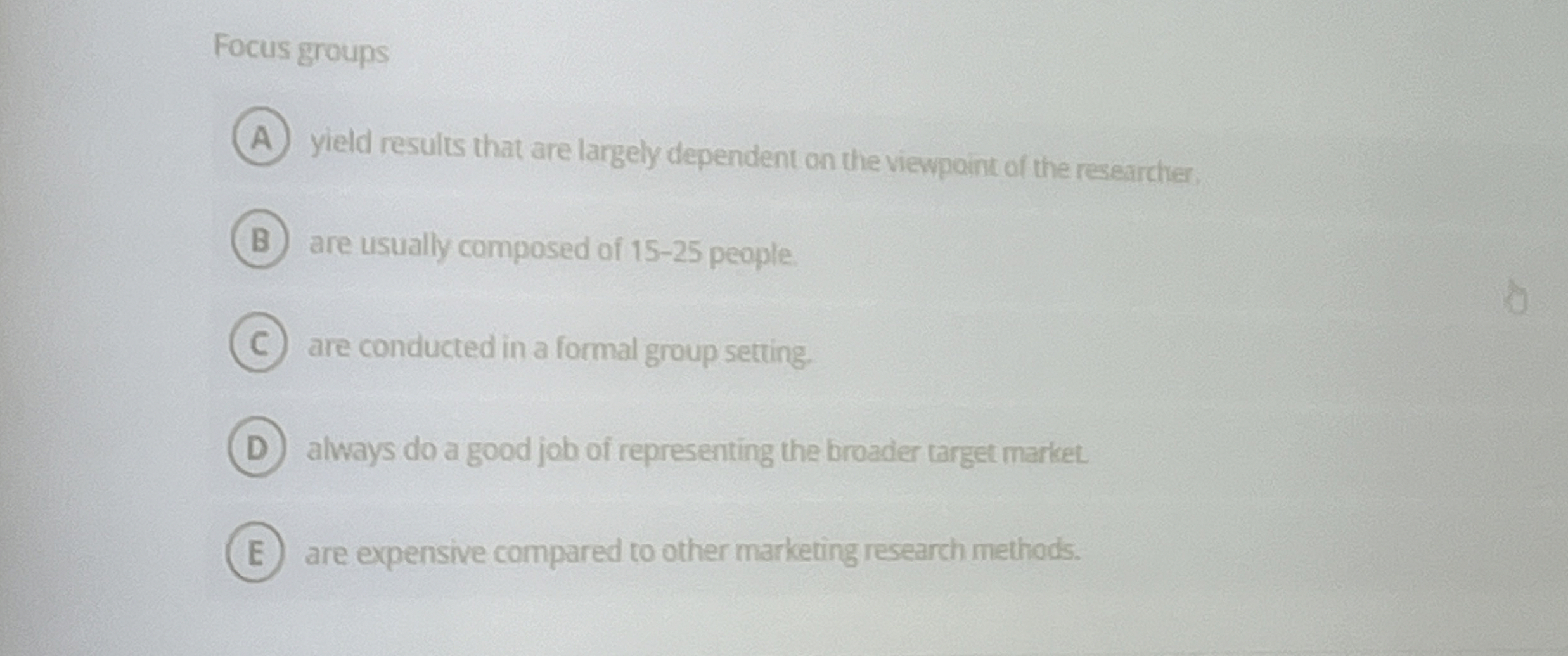  Focus groups yield results that are largely dependent on the viewpoint