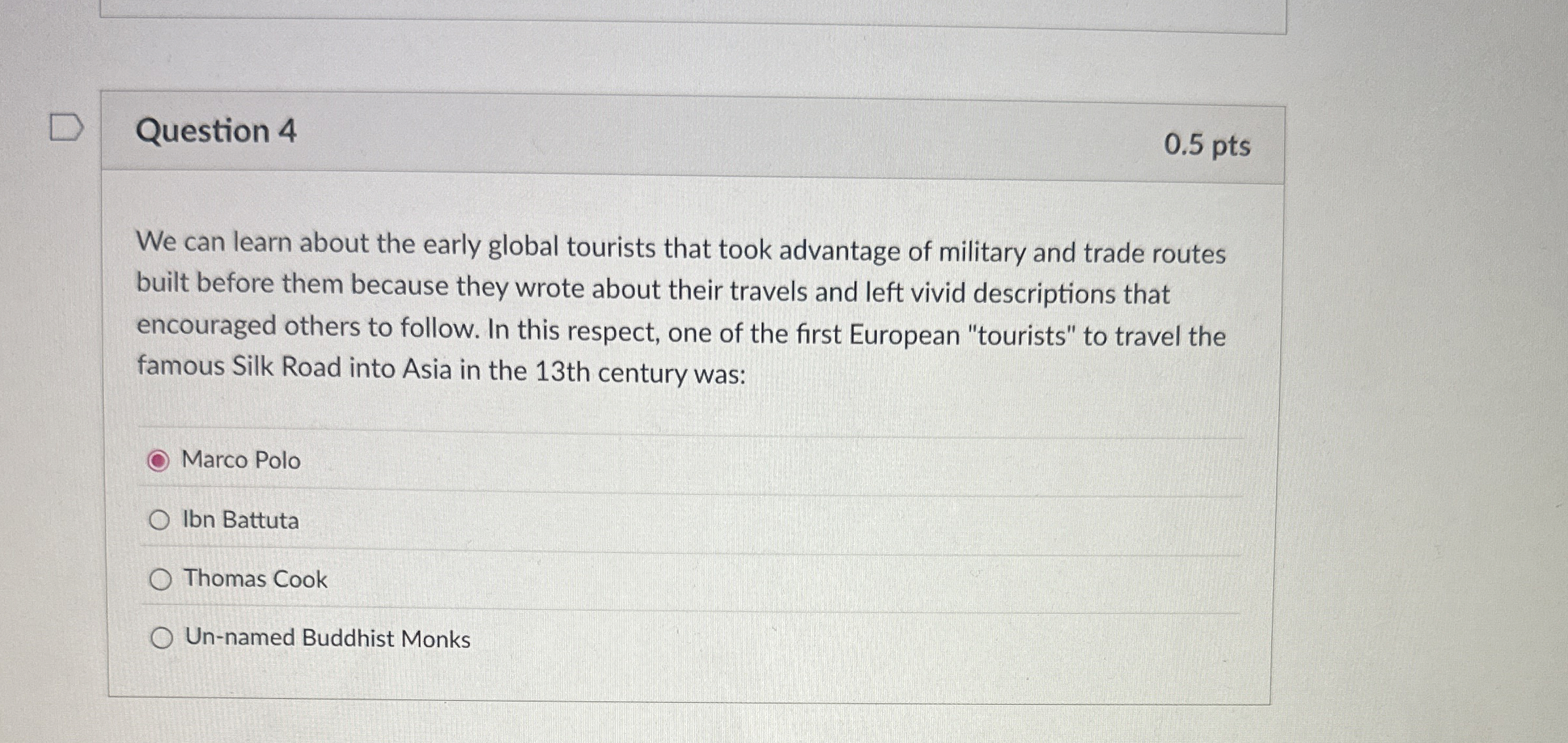  Question 4 0.5 pts We can learn about the early global