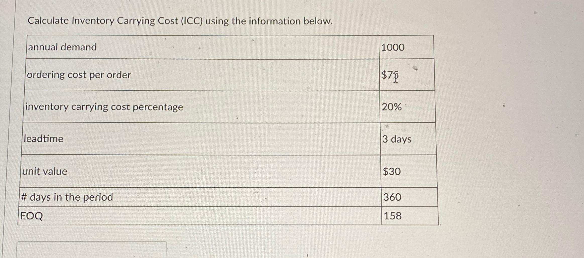  Calculate Inventory Carrying Cost (ICC) using the information below. \table[[annual demand,1000],[ordering