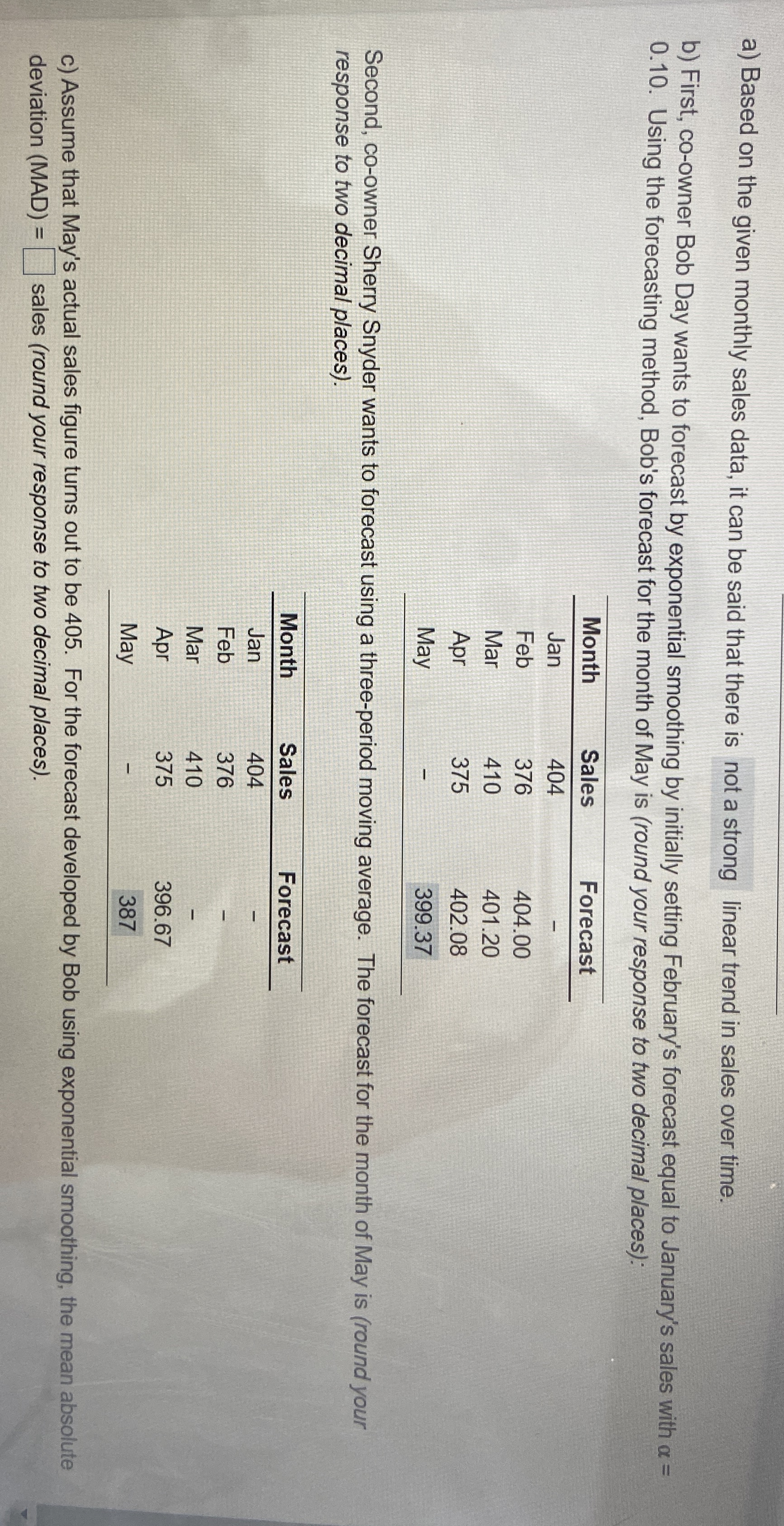  a) Based on the given monthly sales data, it can be