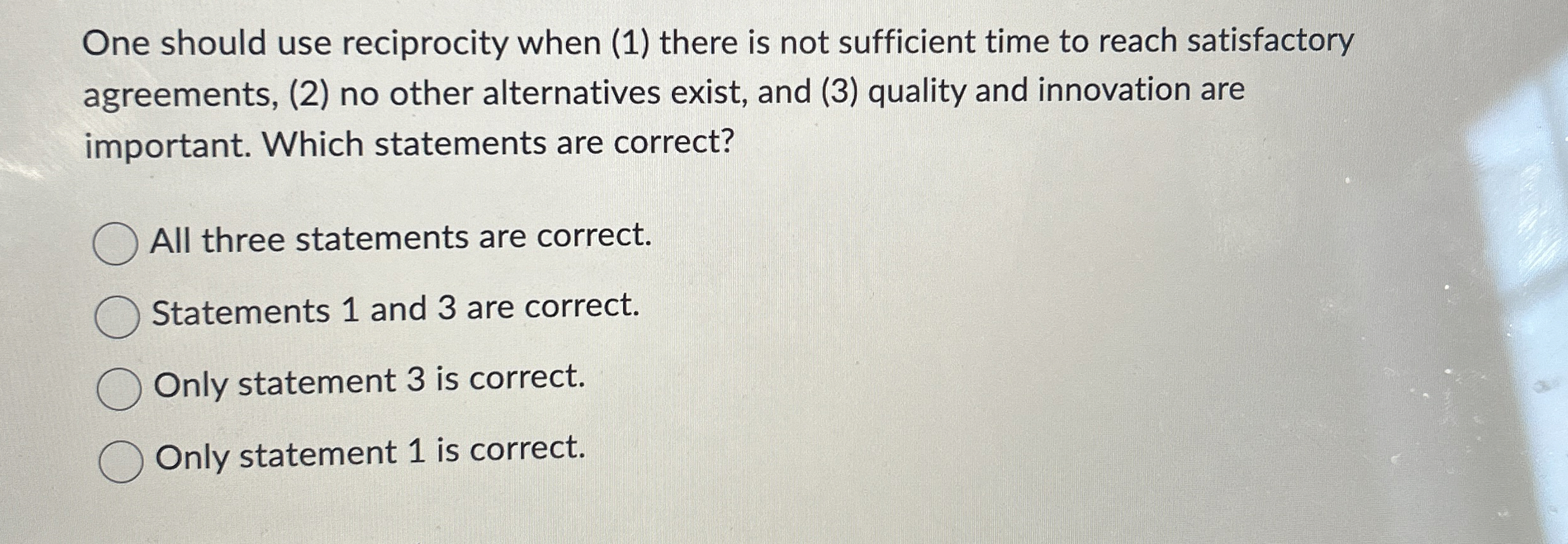  One should use reciprocity when (1) there is not sufficient time
