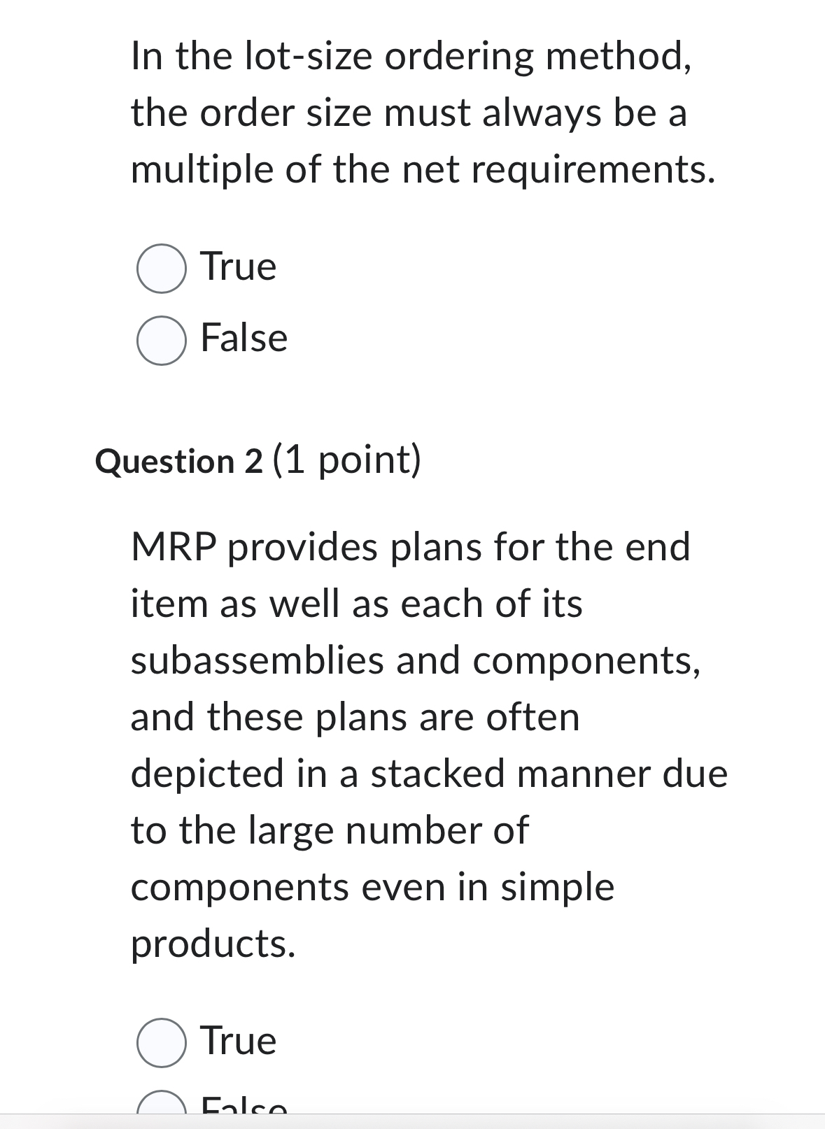  In the lot-size ordering method, the order size must always be