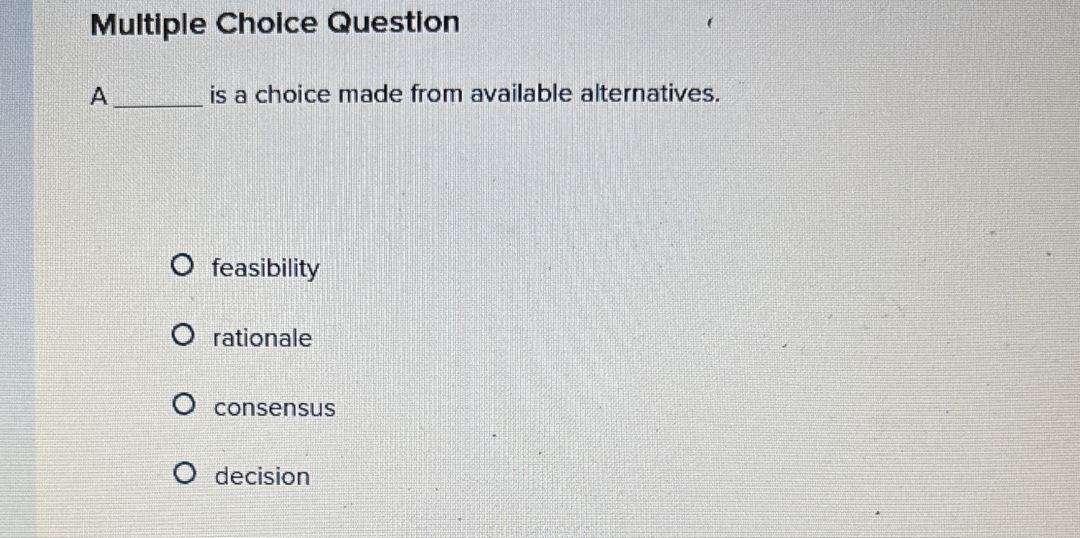  Multiple Choice Question A is a choice made from available alternatives.