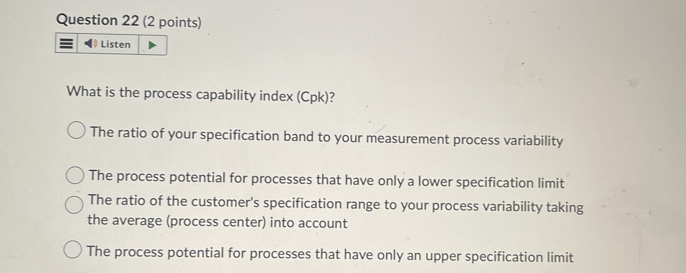  Question 22(2 points) What is the process capability index (Cpk)? The