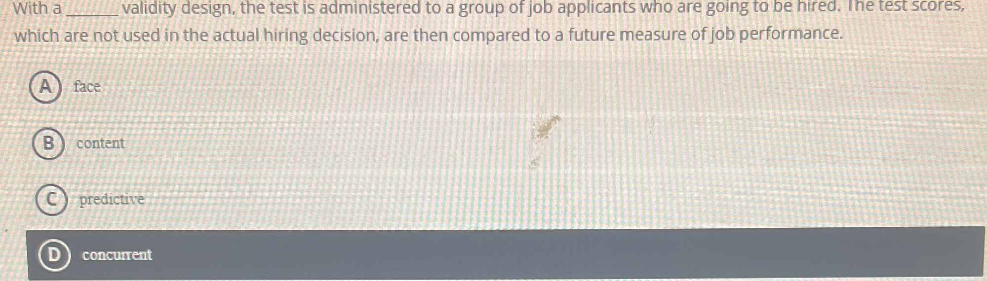  With a validity design, the test is administered to a group