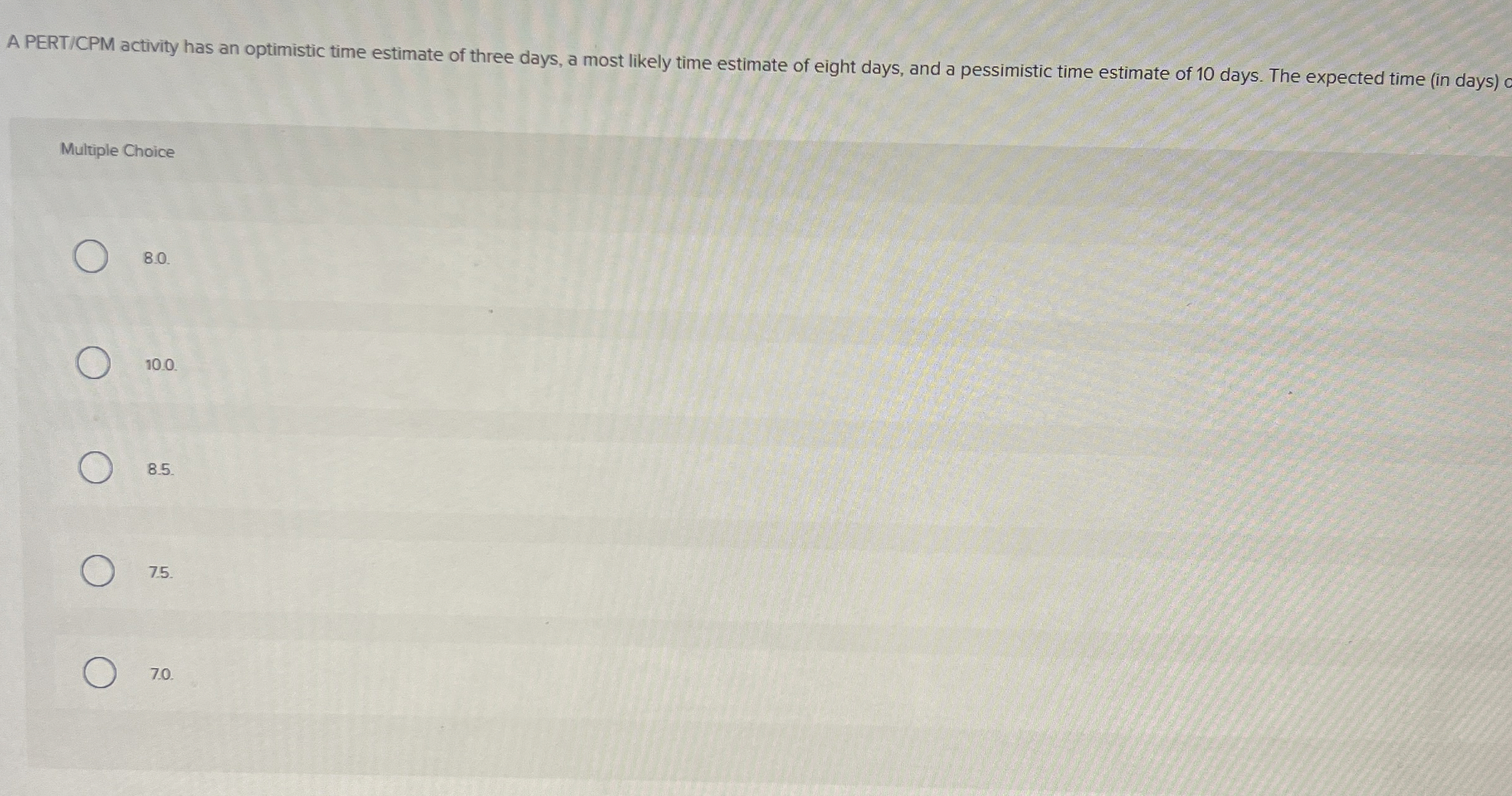  Multiple Choice 8.0 10.0. 8.5 75. 7.0 
