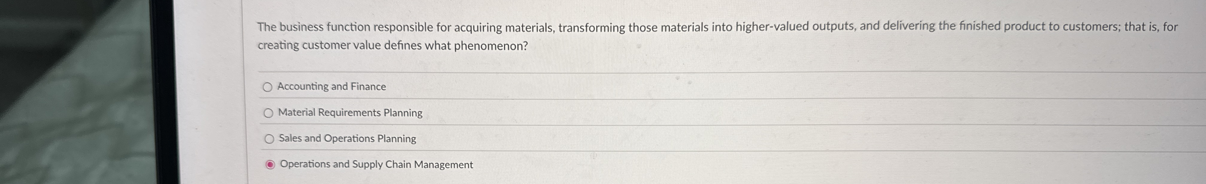 The business function responsible for acquiring materials, transforming those materials into
