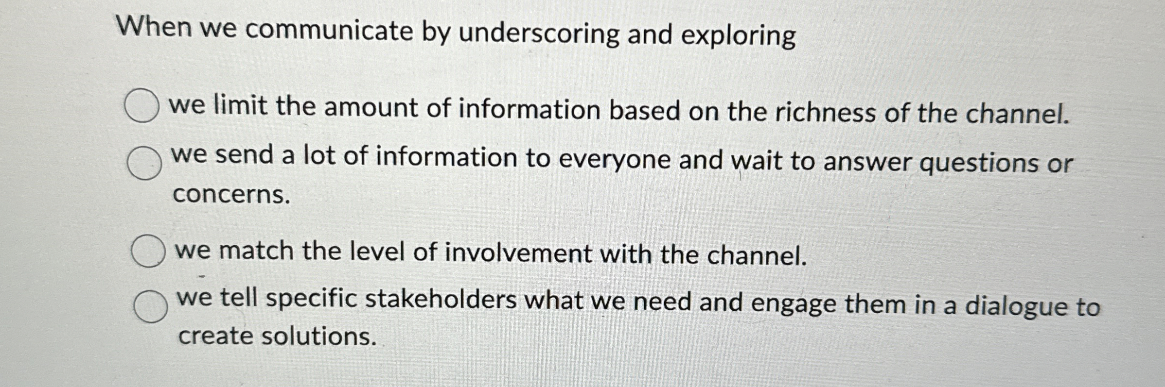  When we communicate by underscoring and exploring A. We limit the