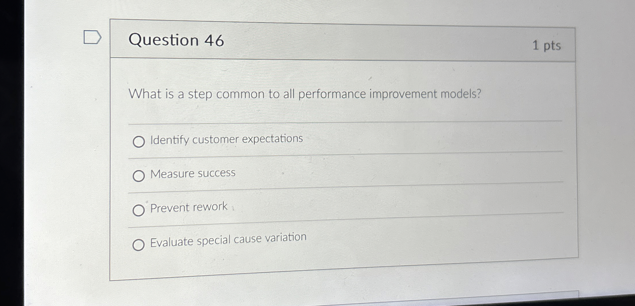  Question 46 1 pts What is a step common to all