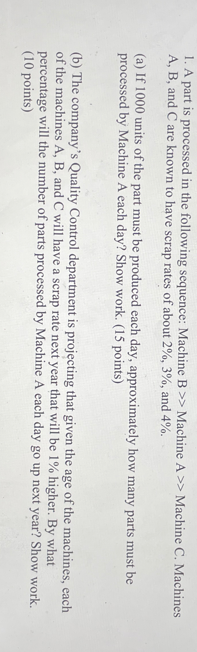  A part is processed in the following sequence: Machine B>> Machine