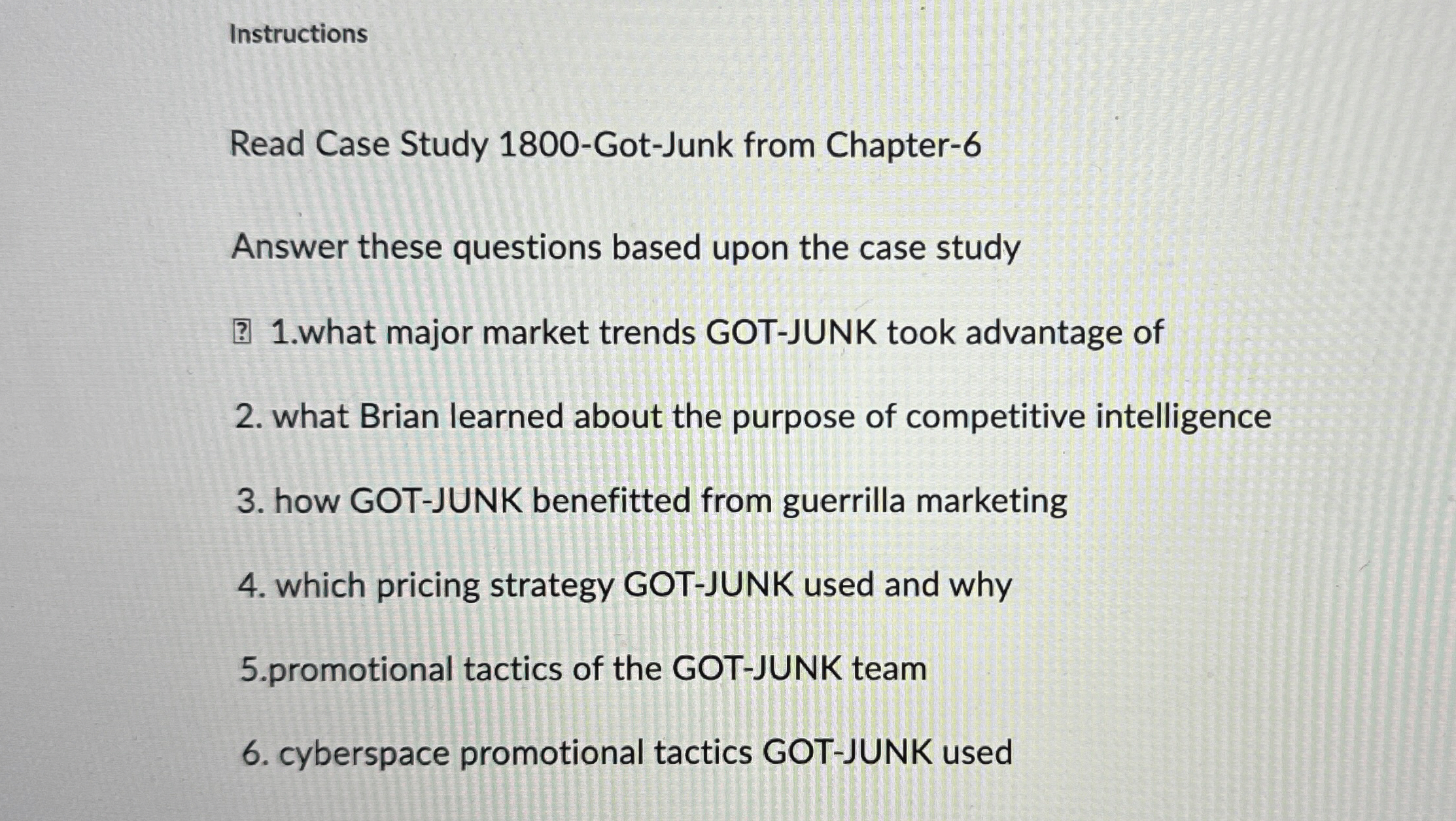  Instructions Read Case Study 1800-Got-Junk from Chapter-6 Answer these questions based