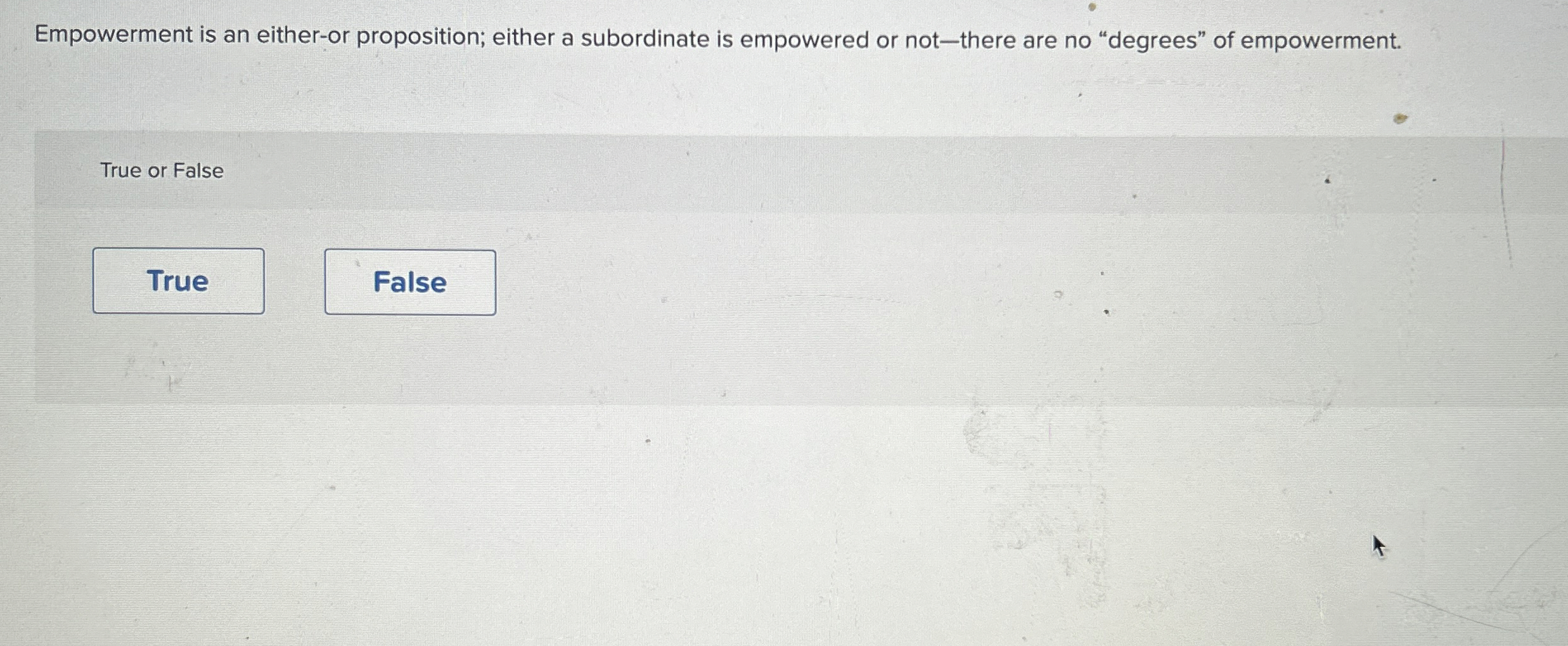  Empowerment is an either-or proposition; either a subordinate is empowered or