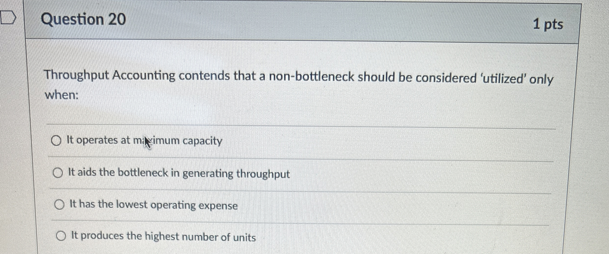  Question 20 1 pts Throughput Accounting contends that a non-bottleneck should