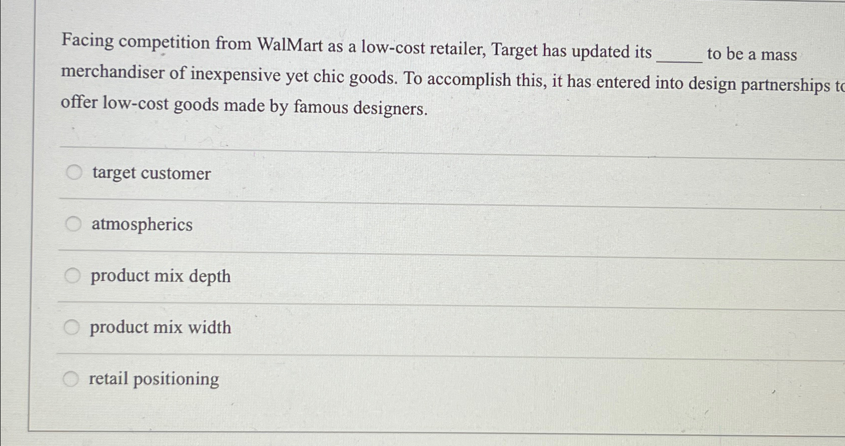  Facing competition from WalMart as a low-cost retailer, Target has updated