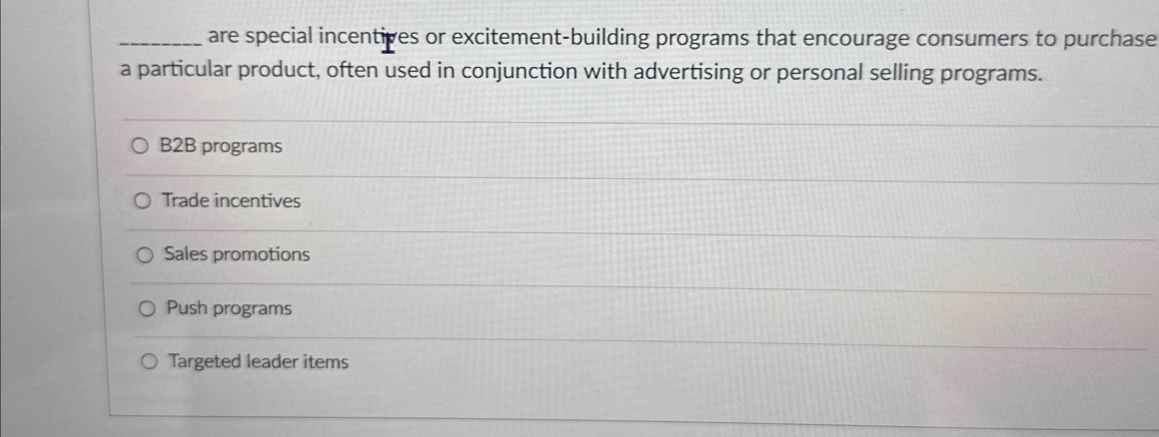 are special incentipes or excitement-building programs that encourage consumers to purchase