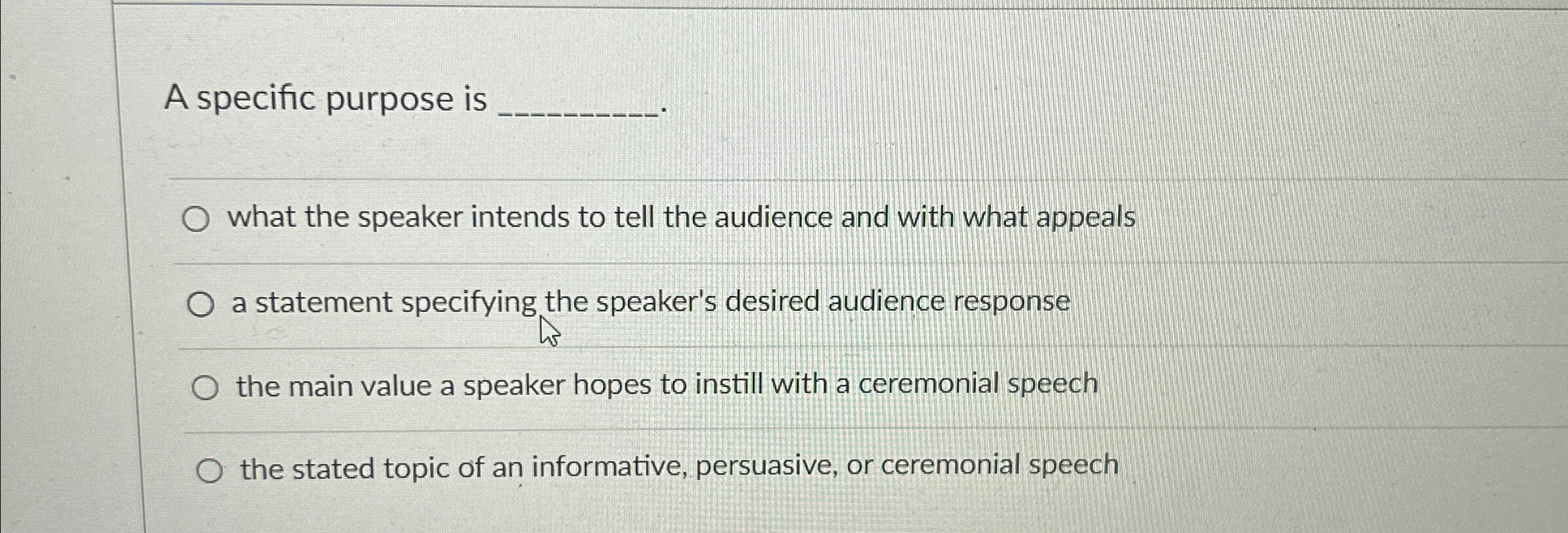  A specific purpose is q, what the speaker intends to tell