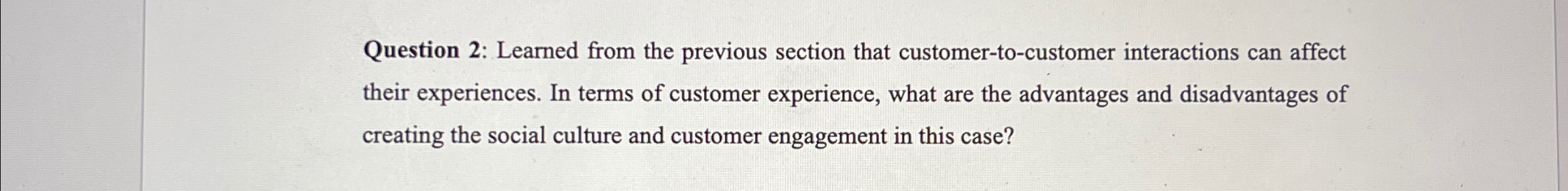  Question 2: Learned from the previous section that customer-to-customer interactions can