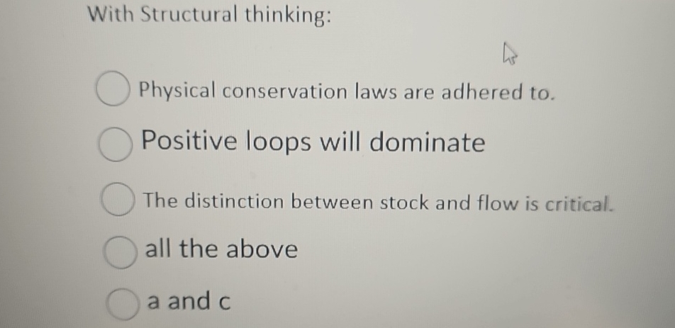  With Structural thinking: Physical conservation laws are adhered to. Positive loops
