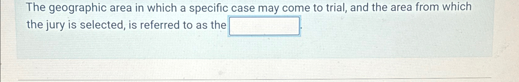  The geographic area in which a specific case may come to