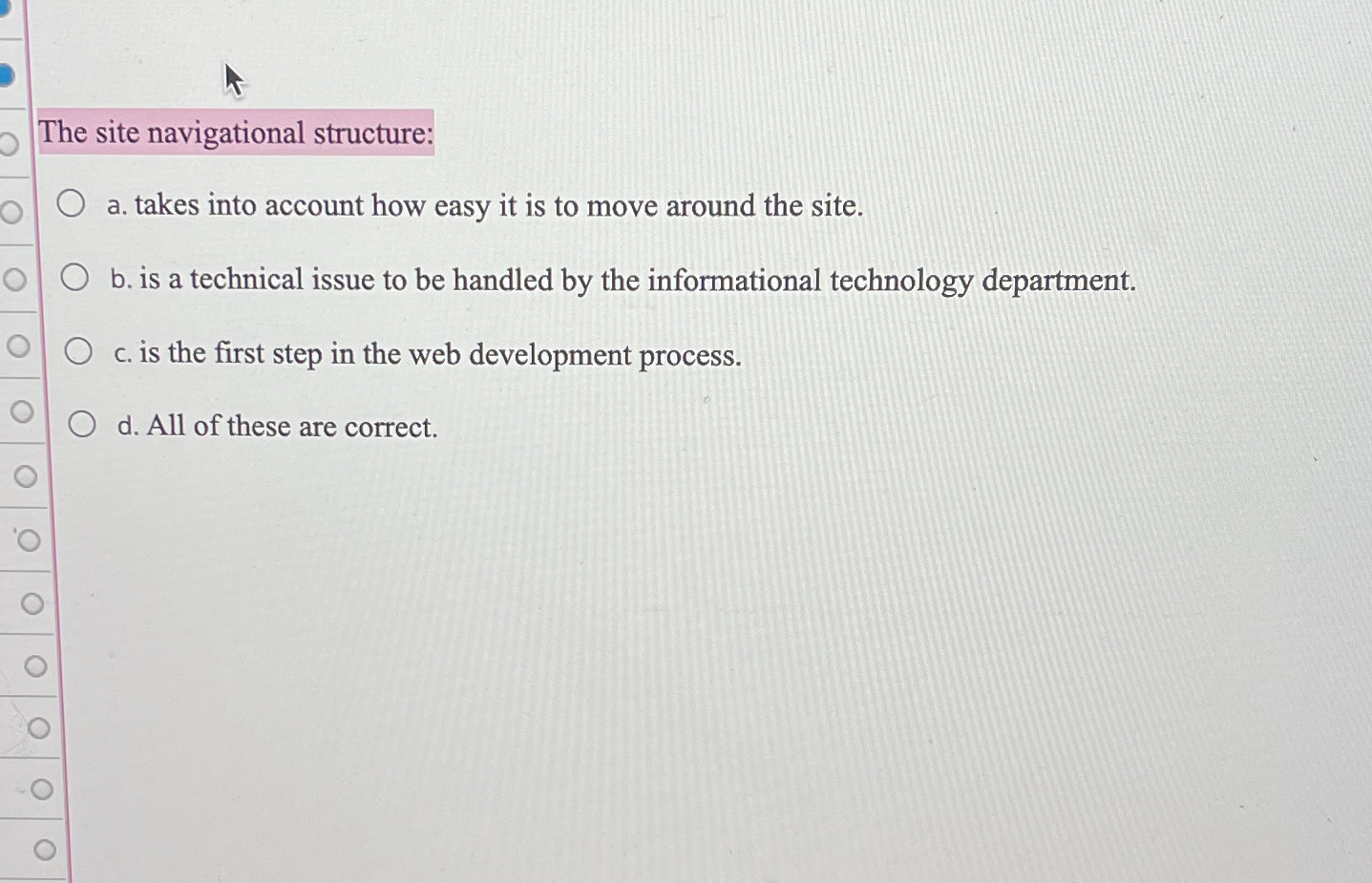 The site navigational structure: a. takes into account how easy it