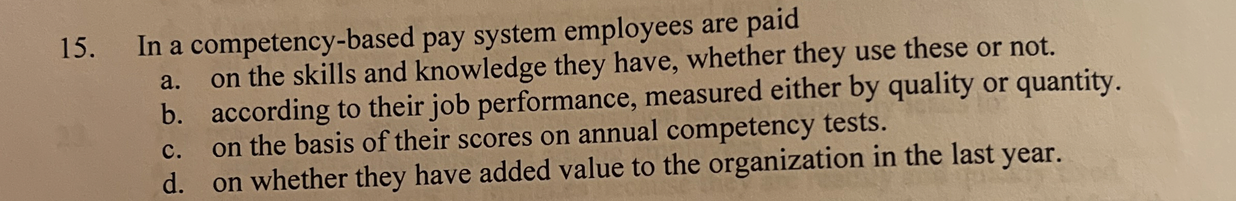  In a competency-based pay system employees are paid a. on the