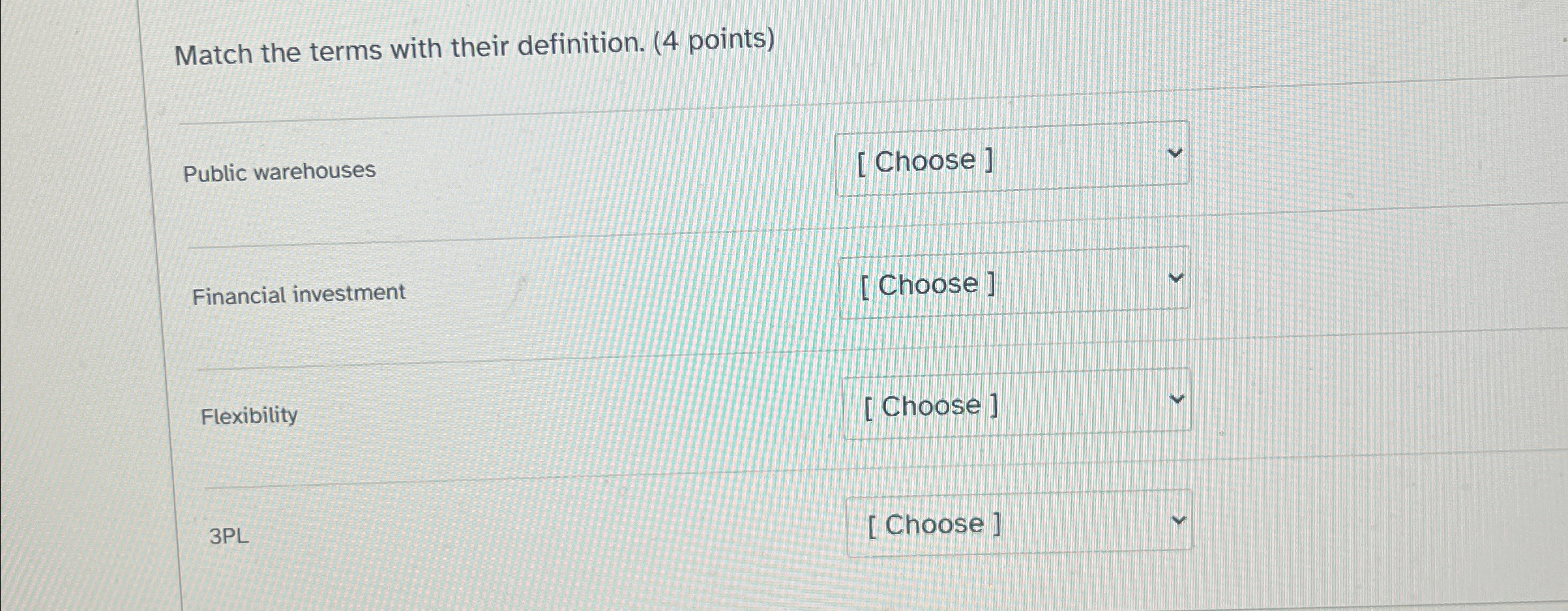  Match the terms with their definition. (4 points) Public warehouses Financial