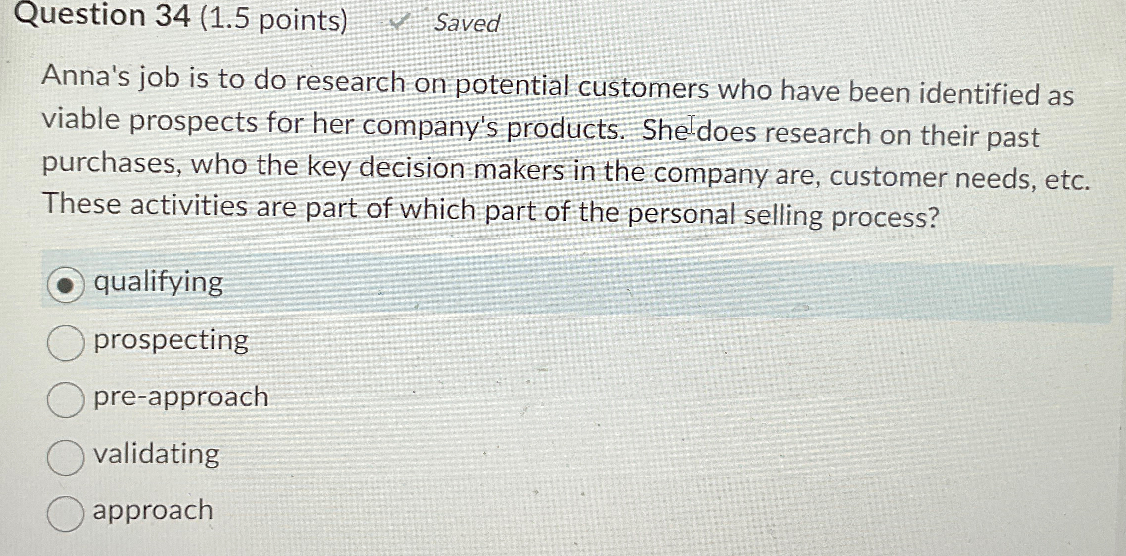  Question 34(1.5 points) Saved Anna's job is to do research on
