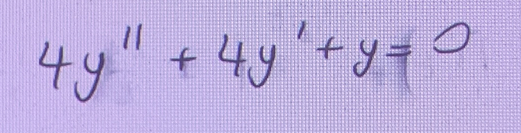  4y''+4y'+y=0 