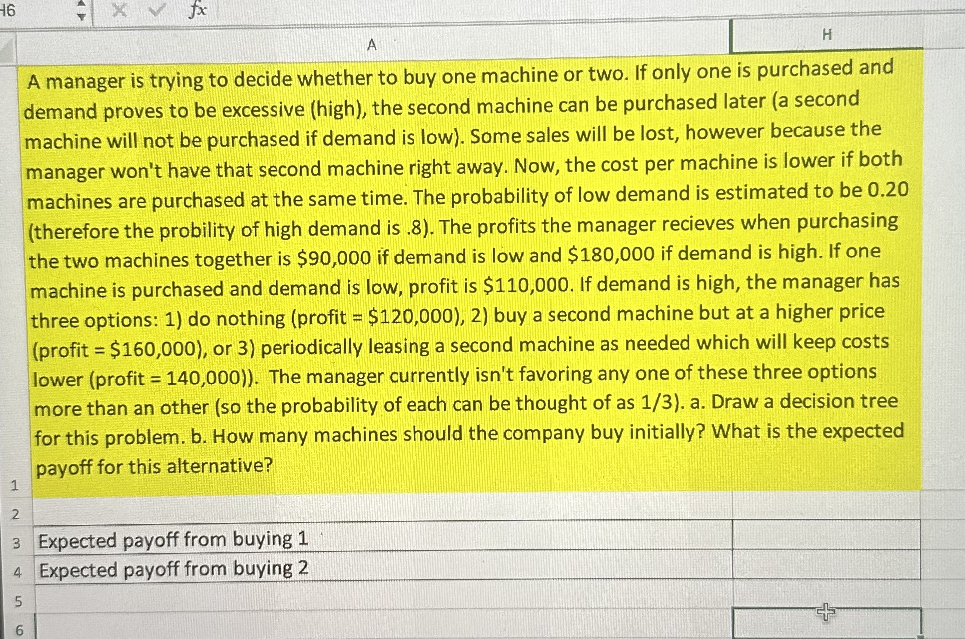  A manager is trying to decide whether to buy one machine
