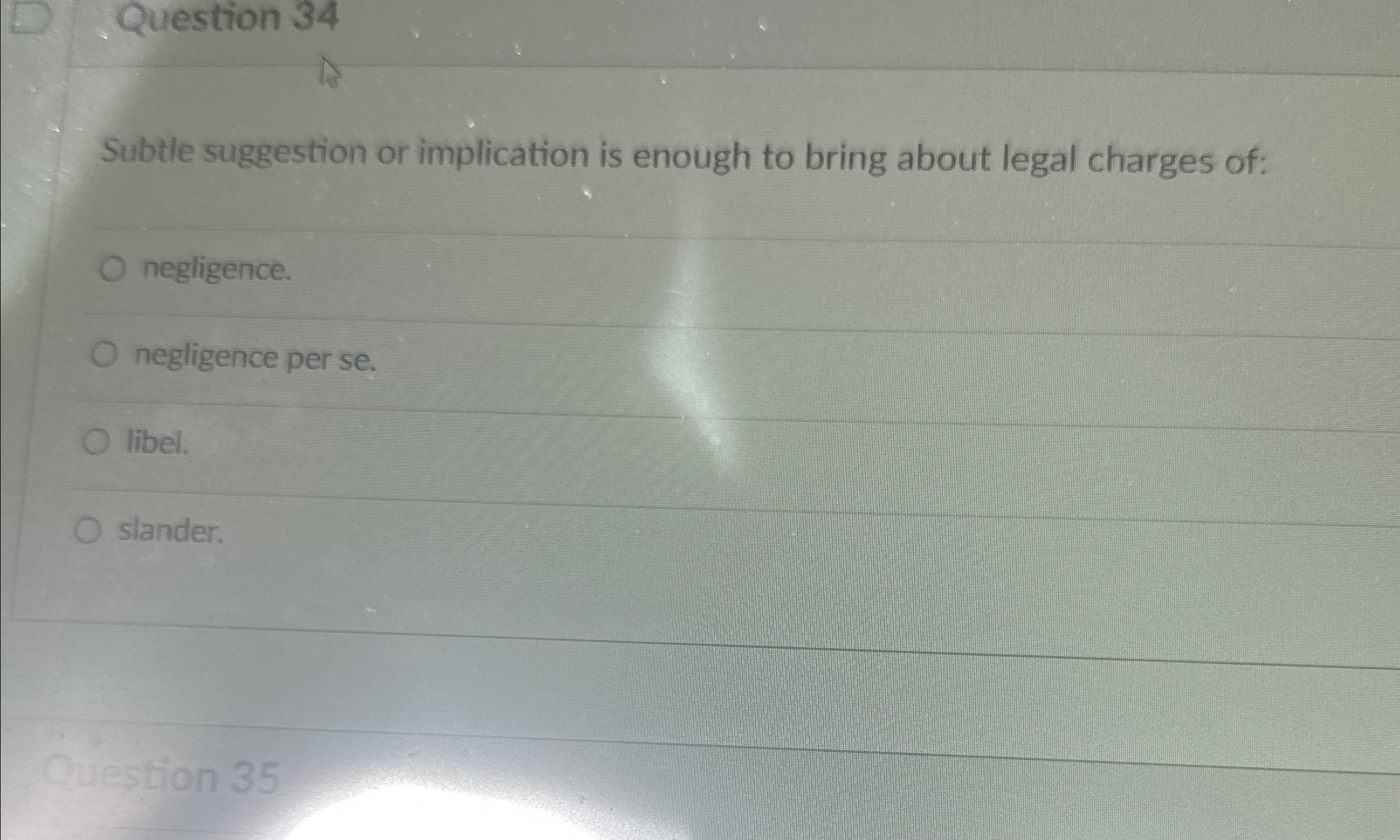  Question 34 Subtle suggestion or implication is enough to bring about