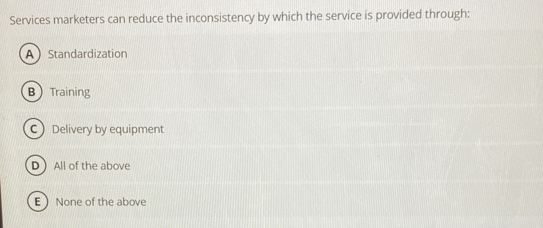  Services marketers can reduce the inconsistency by which the service is