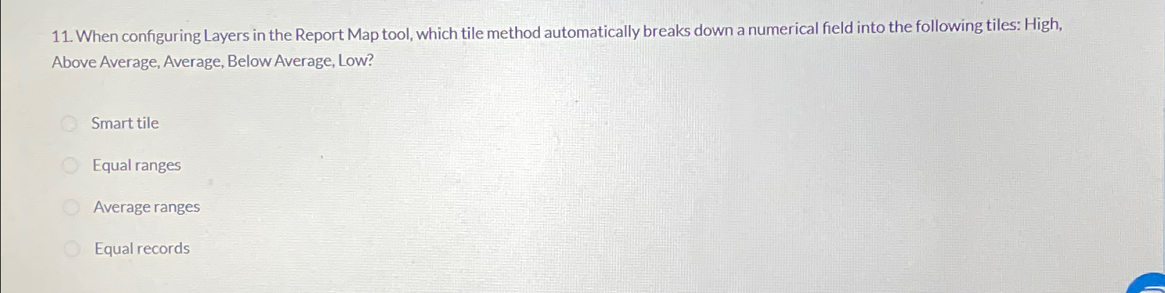  When configuring Layers in the Report Map tool, which tile method