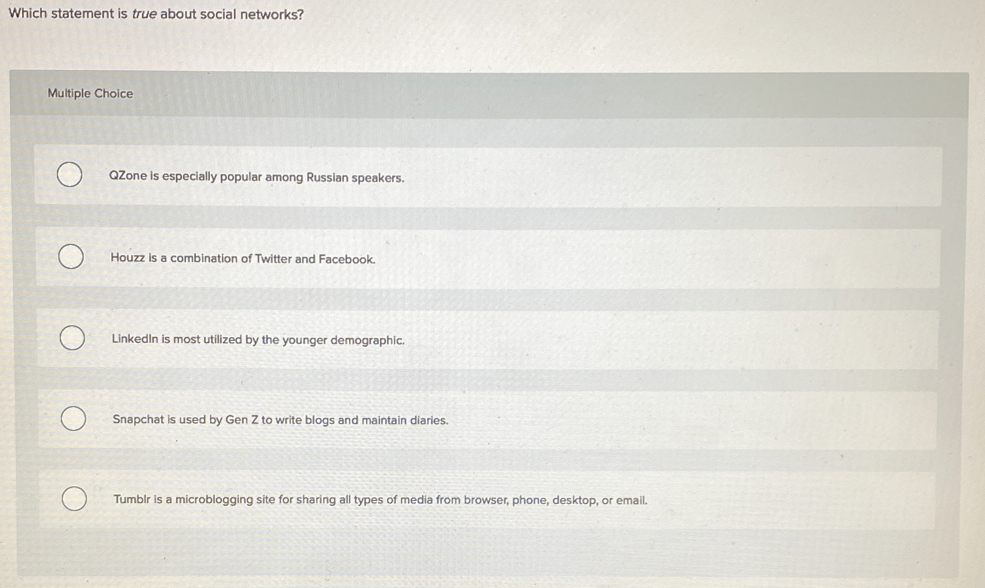  Which statement is true about social networks? Multiple Choice QZone is