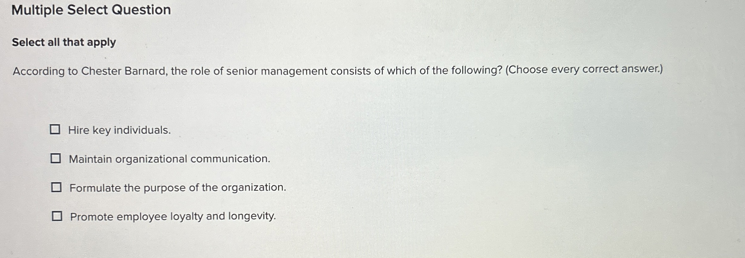  Multiple Select Question Select all that apply According to Chester Barnard,