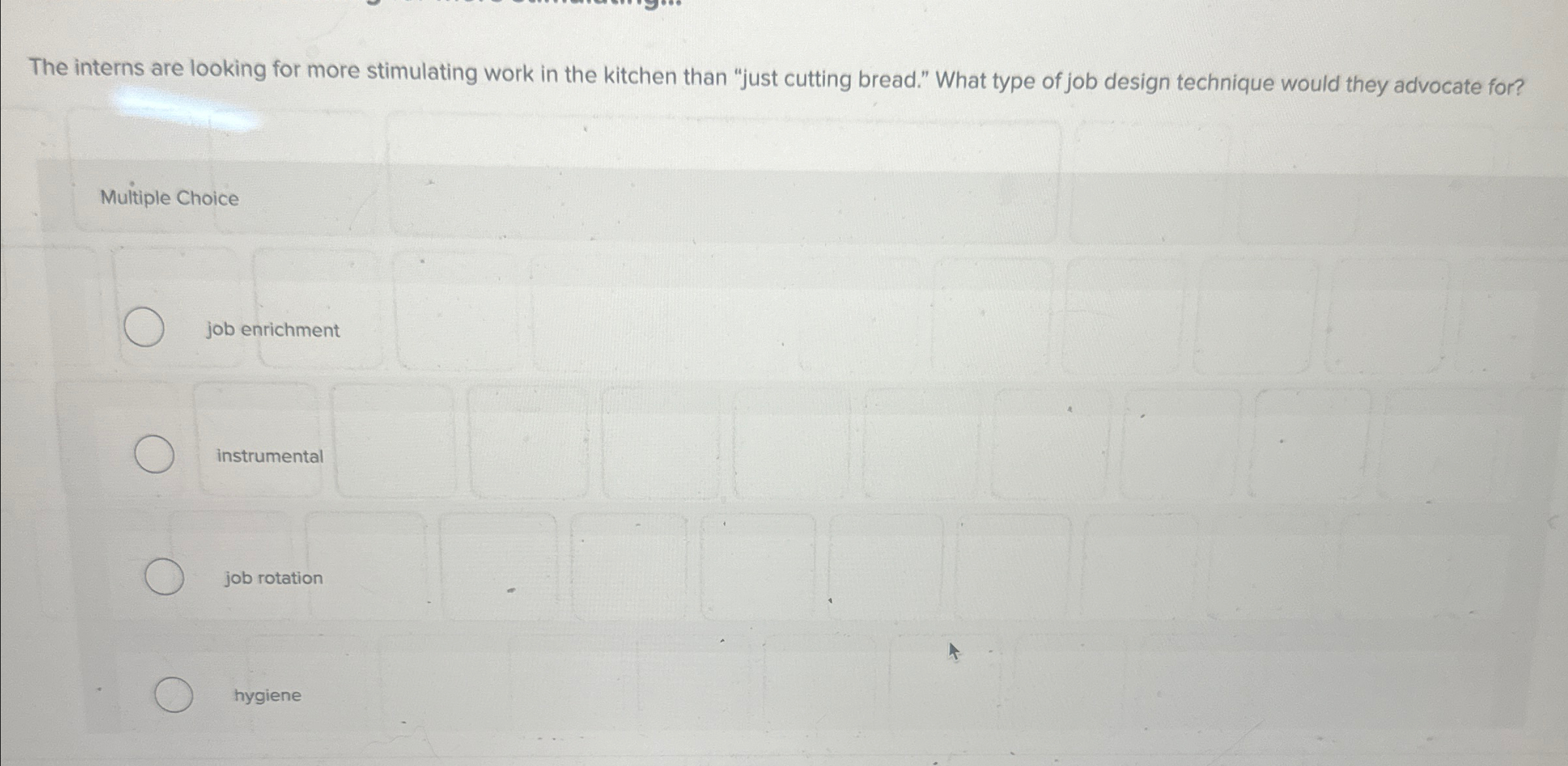  The interns are looking for more stimulating work in the kitchen