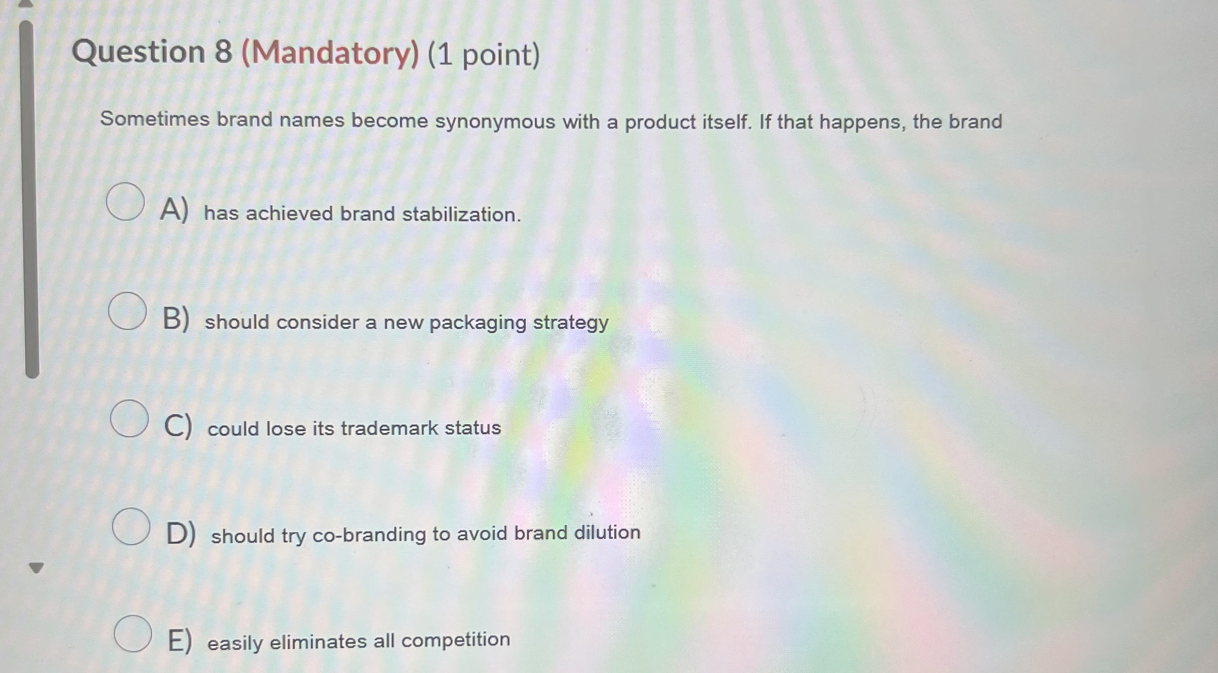  Question 8(Mandatory)(1 point) Sometimes brand names become synonymous with a product