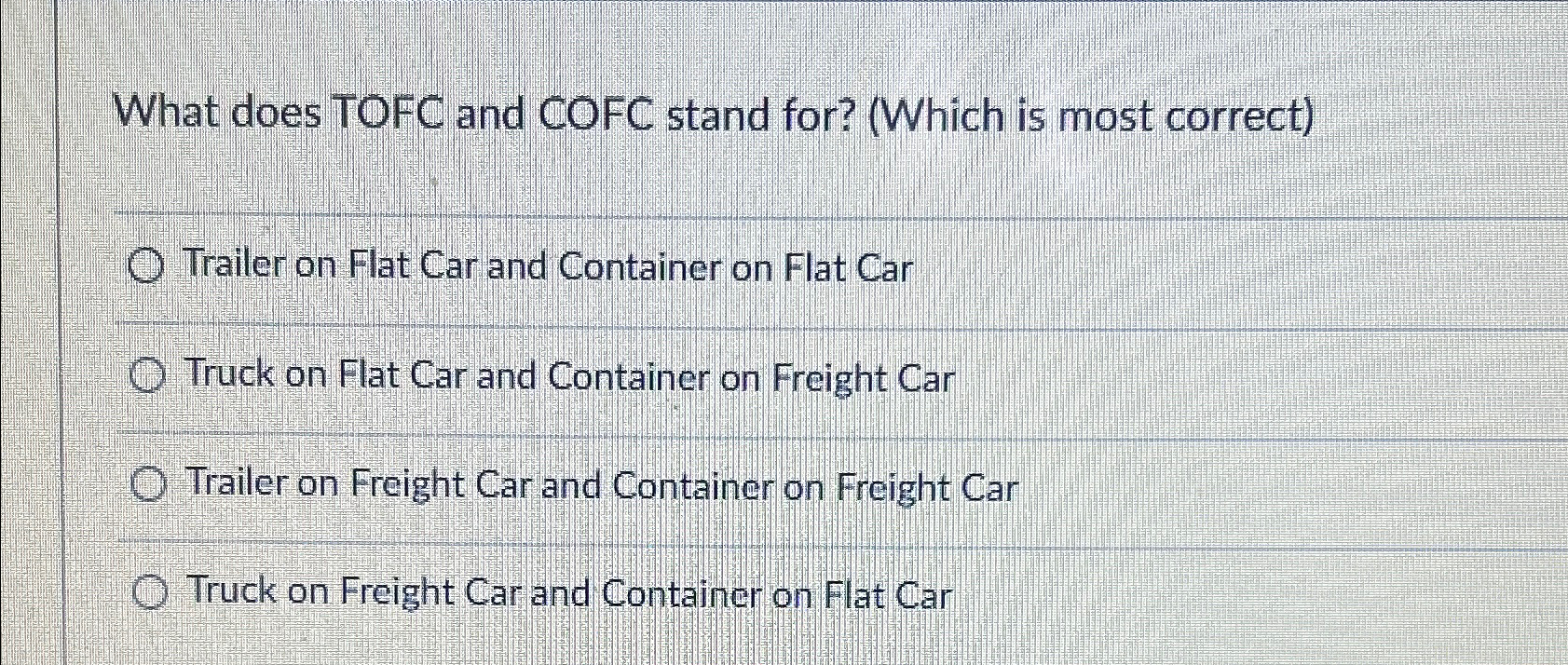  What does TOFC and COFC stand for? (Which is most correct)