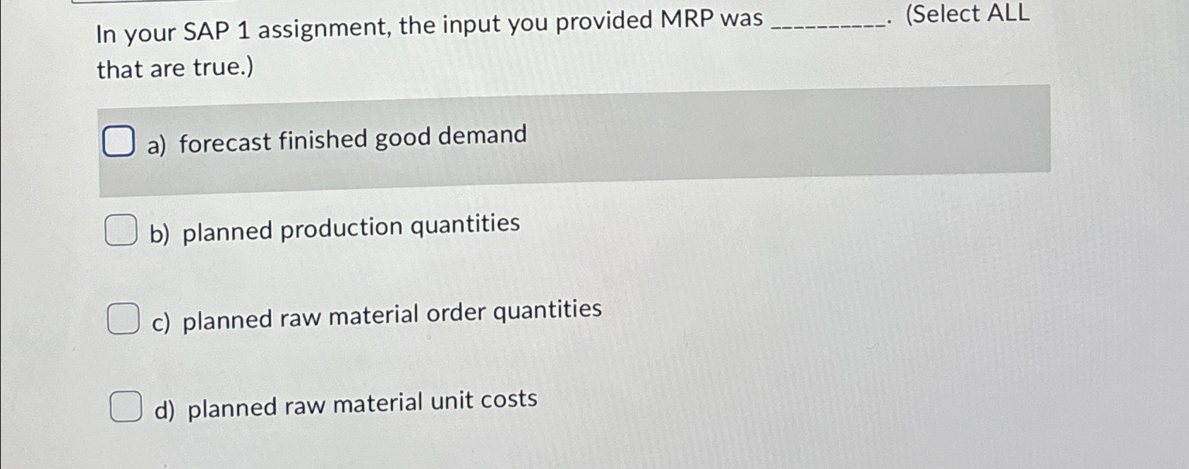  In your SAP 1 assignment, the input you provided MRP was