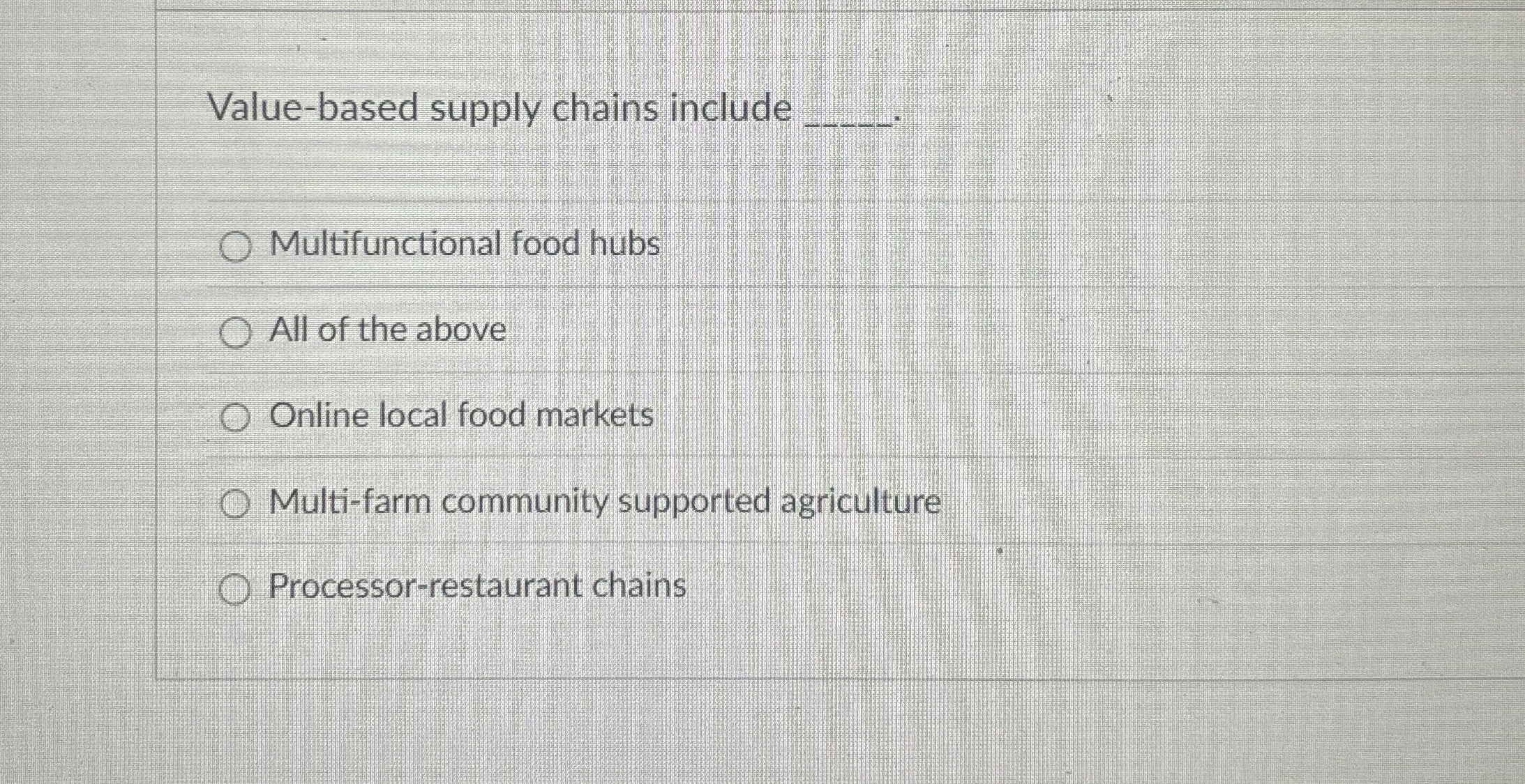  Value-based supply chains include Multifunctional food hubs All of the above