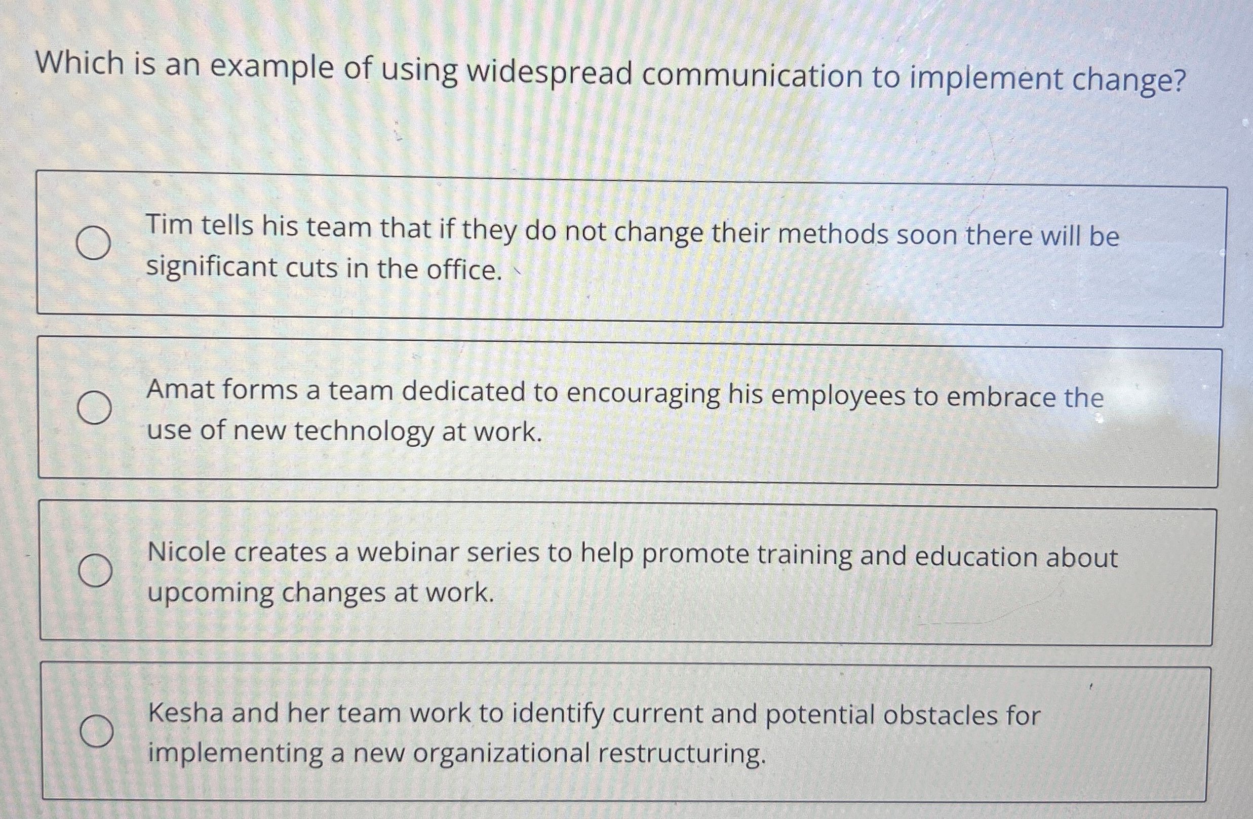  Which is an example of using widespread communication to implement change?