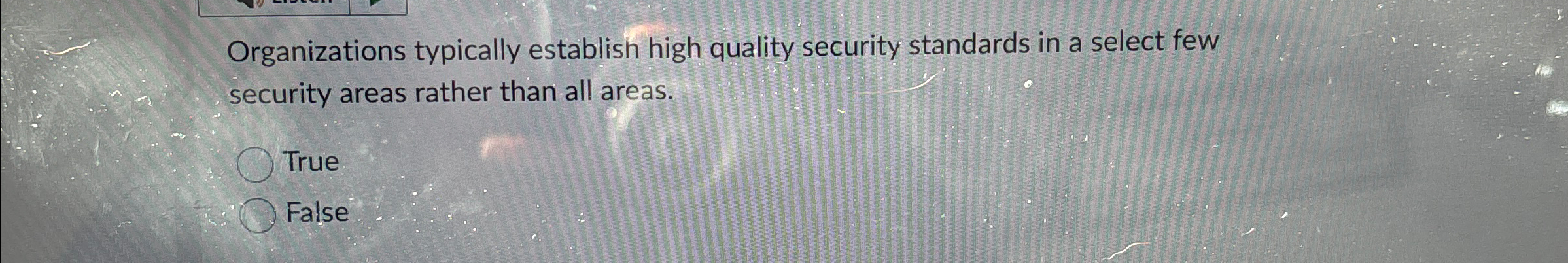  Organizations typically establish high quality security standards in a select few