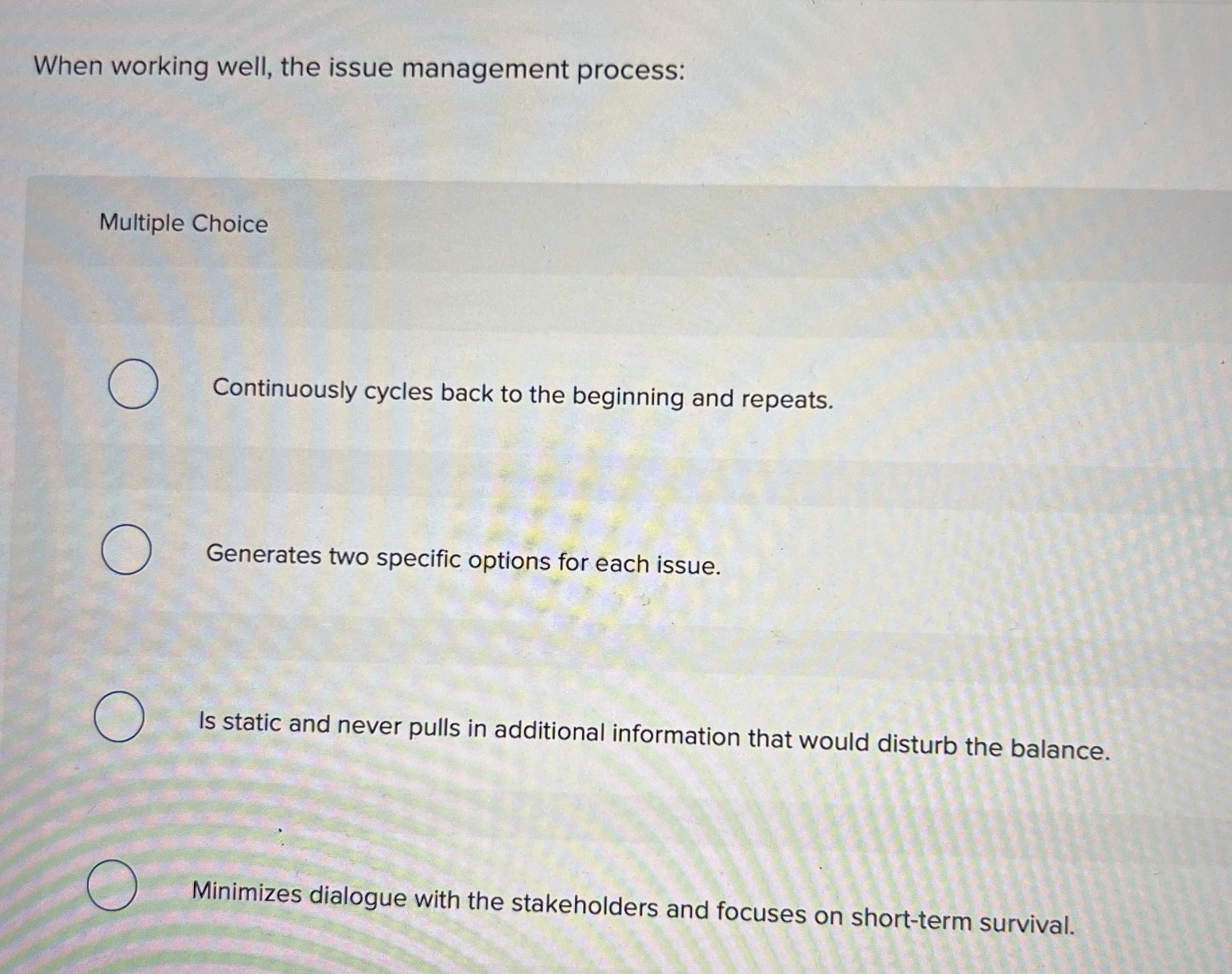  When working well, the issue management process: Multiple Choice Continuously cycles