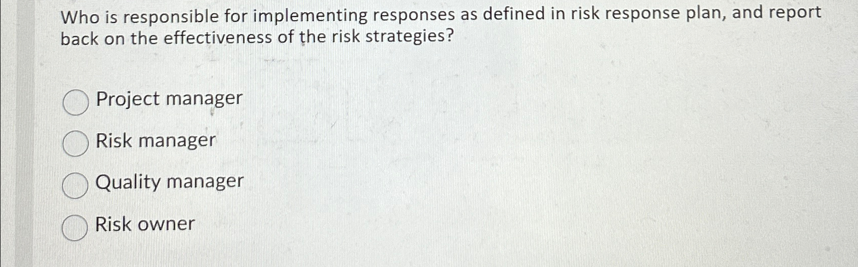  Who is responsible for implementing responses as defined in risk response