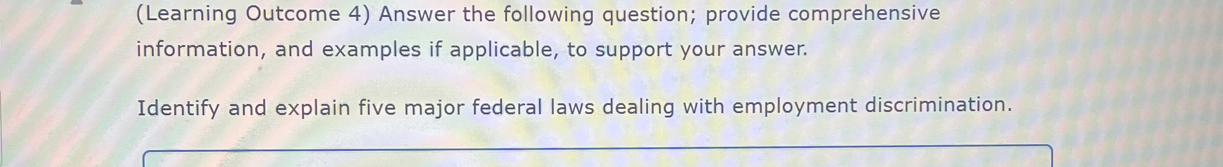  (Learning Outcome 4) Answer the following question; provide comprehensive information, and