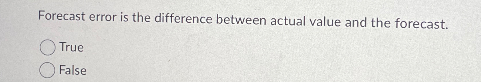  Forecast error is the difference between actual value and the forecast.