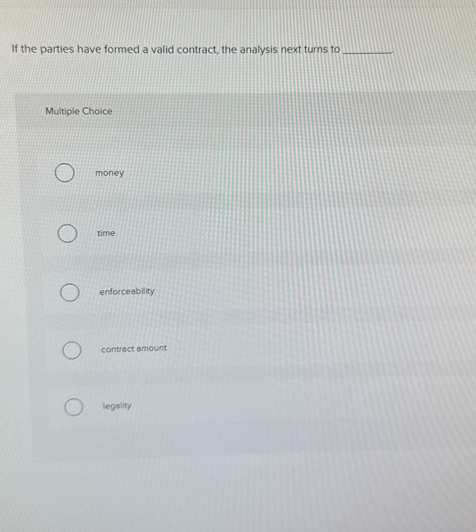  If the parties have formed a valid contract, the analysis next