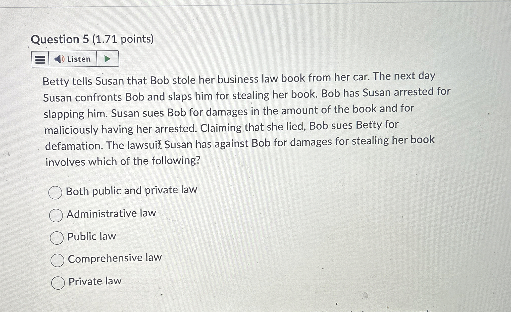  Question 5(1.71 points) Betty tells Susan that Bob stole her business