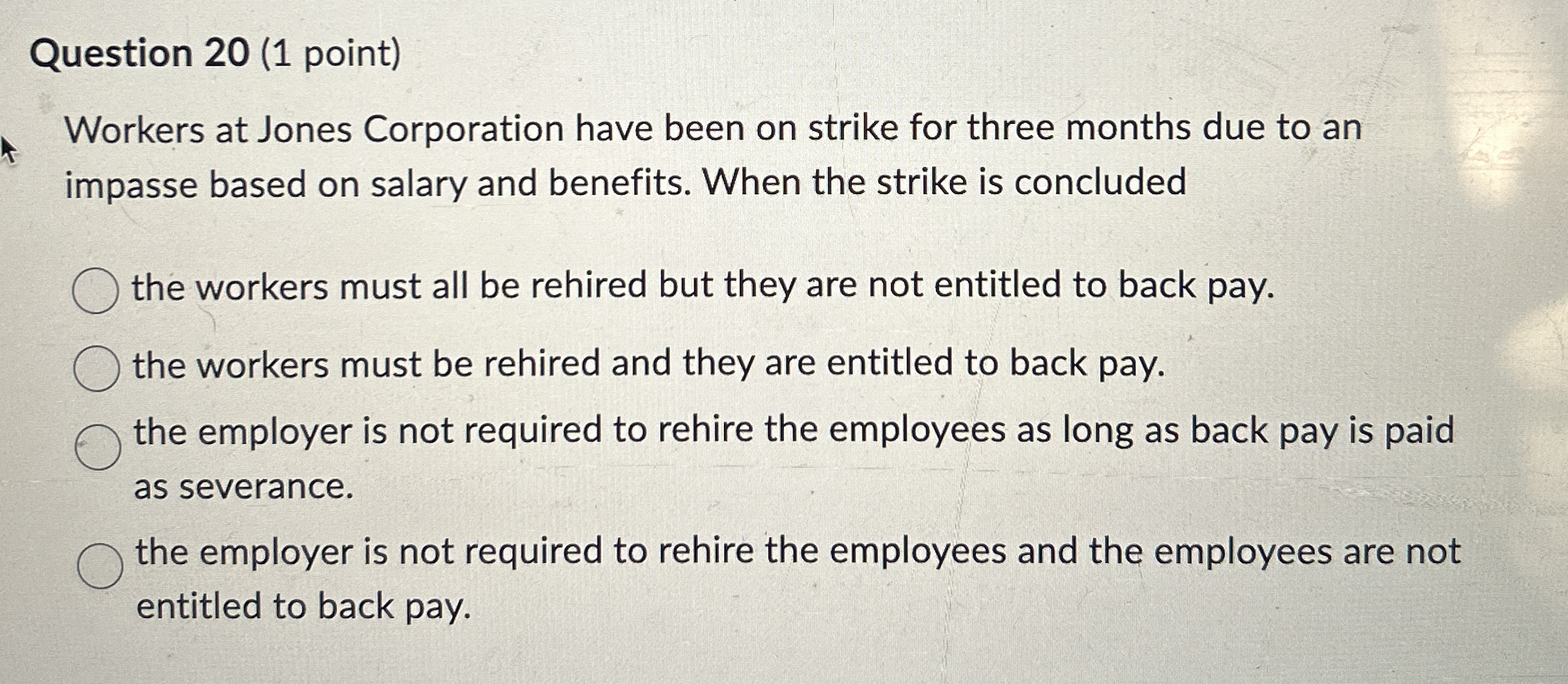  Question 20(1 point) Workers at Jones Corporation have been on strike