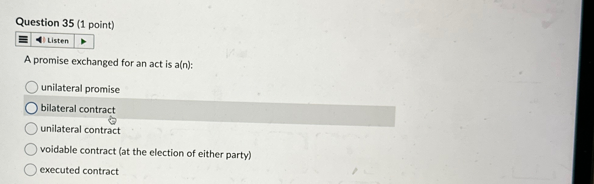  Question 35(1 point) A promise exchanged for an act is a(n)